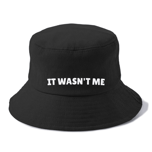 It Wasn't Me Bucket Hat