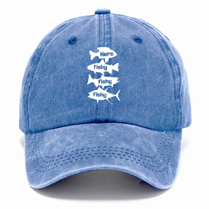 Here Fishy Fishy Fishy! Classic Cap